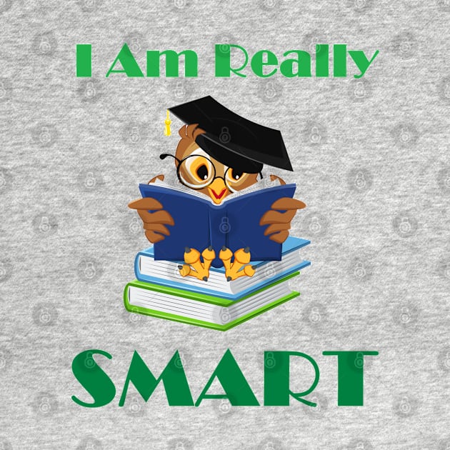 I Am Really Smart by ZippyTees